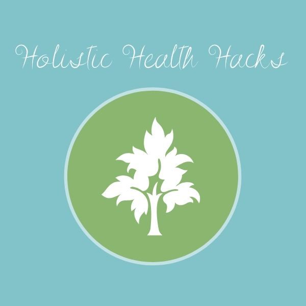 Holistic Health Hacks